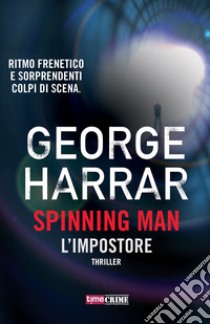 L'impostore. Spinning man libro di Harrar George