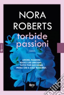 Torbide passioni libro di Roberts Nora