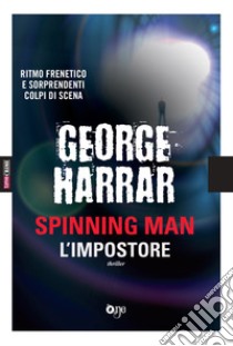 L'impostore. Spinning man libro di Harrar George