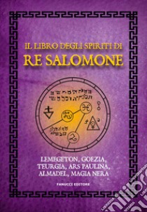 Il libro degli spiriti di re Salomone libro di Anonimo