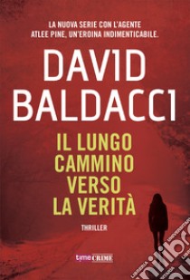 Il lungo cammino verso la verità. Atlee Pine libro di Baldacci David