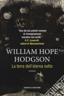 La terra dell'eterna notte libro di Hodgson William Hope