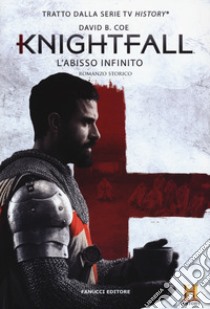 L'abisso infinito. Knightfall libro di Coe David B.