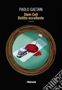 Stem Cell. Delitto eccellente libro di Gaetani Paolo