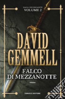 Falco di Mezzanotte. La saga dei Rigante. Vol. 2 libro di Gemmell David