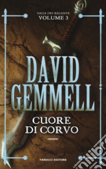 Cuore di corvo. La saga dei Rigante. Vol. 3 libro di Gemmell David