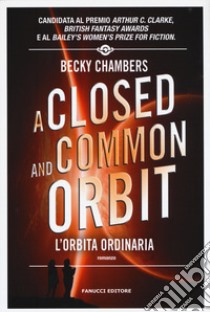 A closed and common orbit. L'orbita ordinaria. Wayfarers. Vol. 2 libro di Chambers Becky