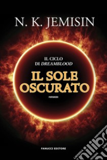 Il sole oscurato. Dreamblood. Vol. 2 libro di Jemisin N. K.