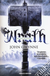 Wrath. Nuove alleanze. La fede e l'inganno. Vol. 4 libro di Gwynne John