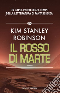 Il rosso di Marte. Trilogia di Marte. Vol. 1 libro di Robinson Kim Stanley