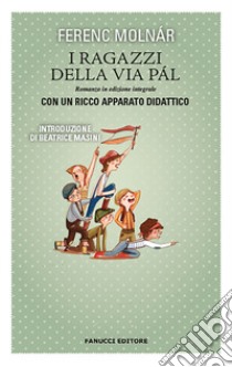 I ragazzi della via Pál. Ediz. integrale libro di Molnár Ferenc