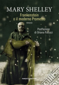 Frankenstein o il Prometeo moderno libro di Shelley Mary