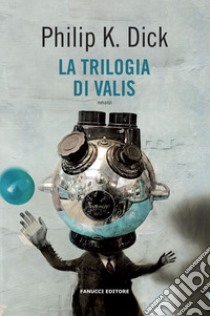 La trilogia di Valis libro di Dick Philip K.