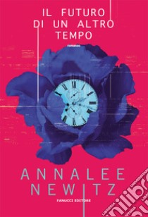 Il futuro di un altro tempo libro di Newitz Annalee