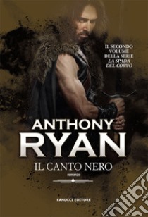 Il canto nero. La spada del corvo. Vol. 2 libro di Ryan Anthony