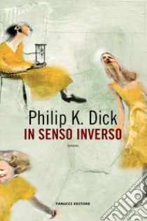 In senso inverso libro di Dick Philip K.