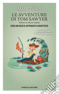 Le avventure di Tom Sawyer. Ediz. integrale libro di Twain Mark