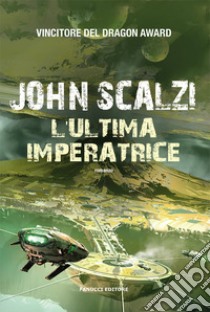 L'ultima imperatrice libro di Scalzi John