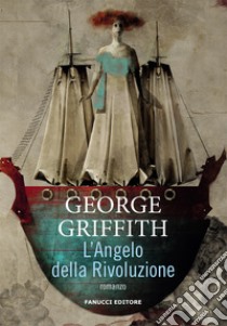 L'angelo della rivoluzione libro di Griffith George