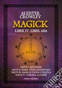 Magick. Liber IV. Liber ABA libro di Crowley Aleister