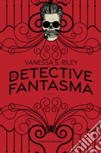 Il detective fantasma libro di Riley Vanessa S.