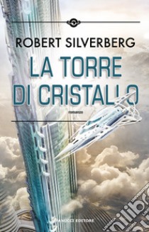 La torre di cristallo libro di Silverberg Robert