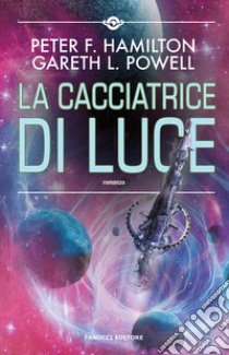 La cacciatrice di luce libro di Hamilton Peter F.; Powell Gareth L.