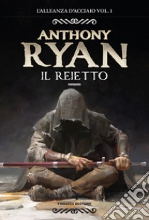 Il reietto. L'alleanza d'acciaio. Vol. 1 libro di Ryan Anthony