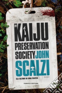 The Kaiju Preservation Society. Gli ultimi di una razza libro di Scalzi John