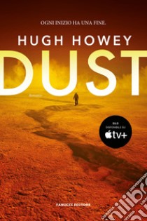 Dust. Trilogia del Silo. Vol. 3 libro di Howey Hugh