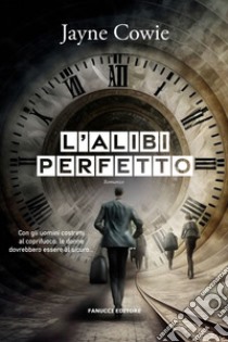 L'alibi perfetto libro di Cowie Jayne