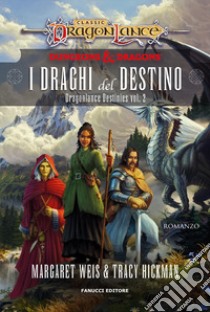 I draghi del destino. DragonLance destinies. Vol. 2 libro di Weis Margaret; Hickman Tracy