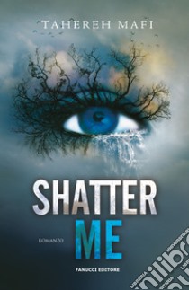 Shatter me. Vol. 1 libro di Mafi Tahereh