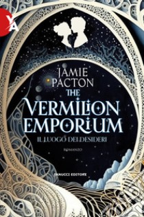 The Vermilion Emporium. Il luogo dei desideri libro di Pacton Jamie