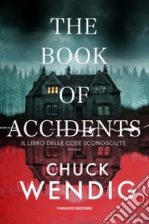 The book of accidents. Il libro delle cose sconosciute libro di Wendig Chuck