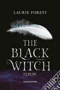 L'erede. The black witch chronicles libro di Forest Laurie