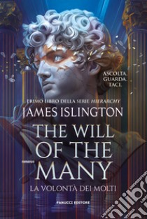 The will of the many. La volontà dei molti libro di Islington James