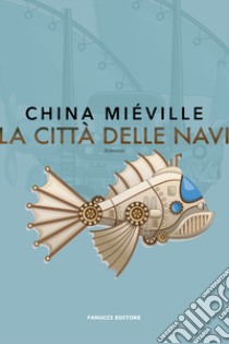 La città delle navi libro di Miéville China