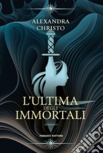 L'ultima degli immortali libro di Christo Alexandra