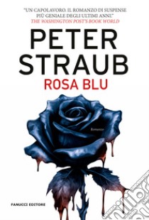 Rosa blu. Trilogia della rosa blu. Vol. 3 libro di Straub Peter