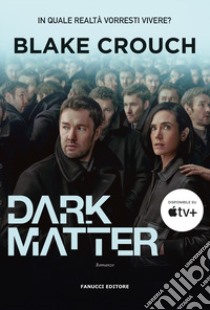 Dark matter libro di Crouch Blake