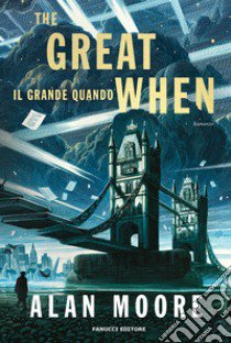 The great when. Il grande quando. Long London. Vol. 1 libro di Moore Alan