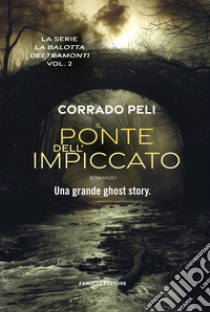 Il ponte dell'impiccato. La balotta dei tramonti. Vol. 2 libro di Peli Corrado