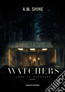 The watchers. Loro ti guardano libro di Shine A. M.