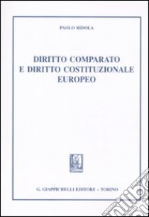 Diritto comparato e diritto costituzionale europeo libro di Ridola Paolo