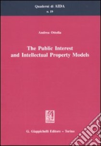 The public interest and intellectual property models libro di Ottolia Andrea