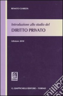 Introduzione allo studio del diritto privato libro di Clarizia Renato