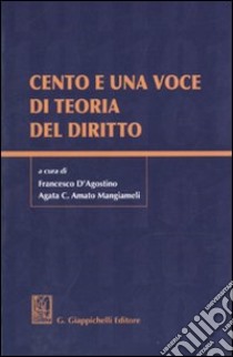 Cento e una voce di teoria del diritto libro di Amato Mangiameli A. C. (cur.); D'Agostino F. (cur.)