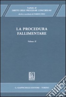 Trattato di diritto delle procedure concorsuali. Vol. 2: La procedura fallimentare libro di Apice U. (cur.)