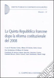 La quinta Repubblica francese dopo la riforma costituzionale del 2008 libro di Cavino M. (cur.); Di Giovine A. (cur.); Grosso E. (cur.)